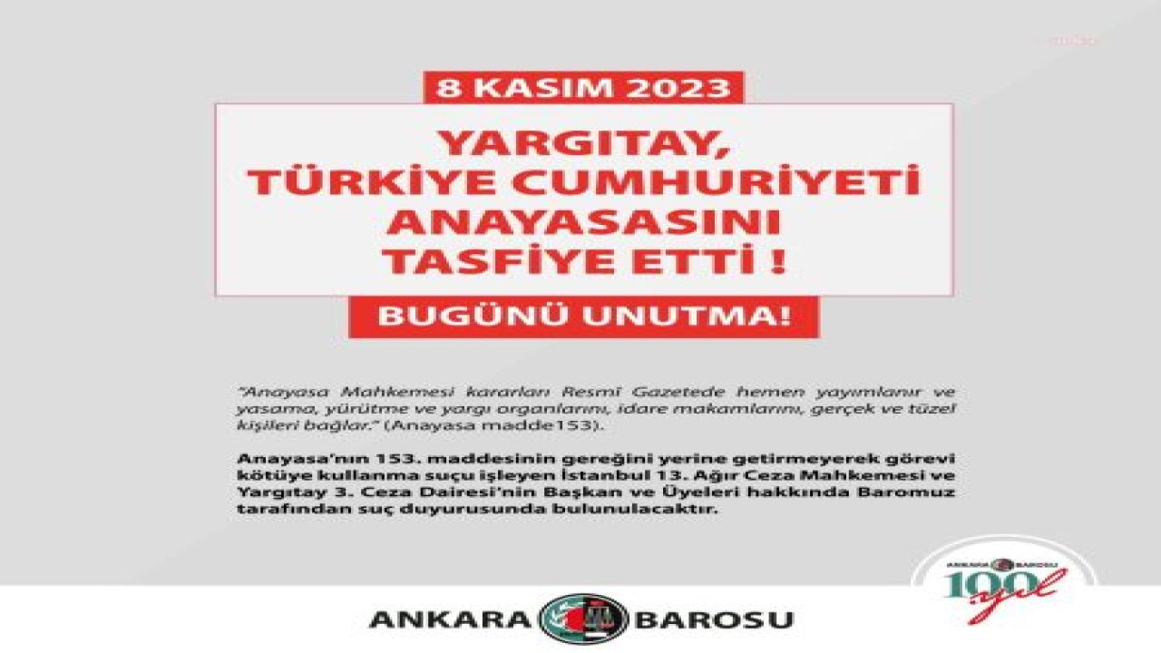 ANKARA BAROSU: "YARGITAY, TÜRKİYE CUMHURİYETİ ANAYASASINI TASFİYE ETTİ"