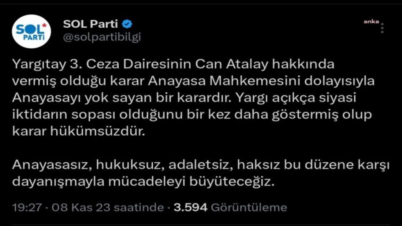 SOL PARTİ'DEN 'CAN ATALAY' AÇIKLAMASI: "ANAYASASIZ, HUKUKSUZ, ADALETSİZ, HAKSIZ BU DÜZENE KARŞI DAYANIŞMAYLA MÜCADELEYİ BÜYÜTECEĞİZ"