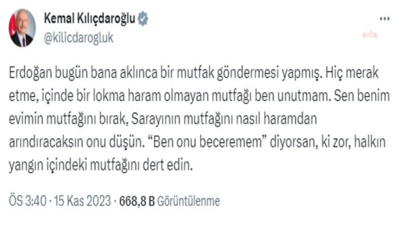 KILIÇDAROĞLU'NDAN ERDOĞAN'A MUTFAK TEPKİSİ: "BENİM EVİMİN MUTFAĞINI BIRAK, SARAYININ MUTFAĞINI NASIL HARAMDAN ARINDIRACAKSIN ONU DÜŞÜN"