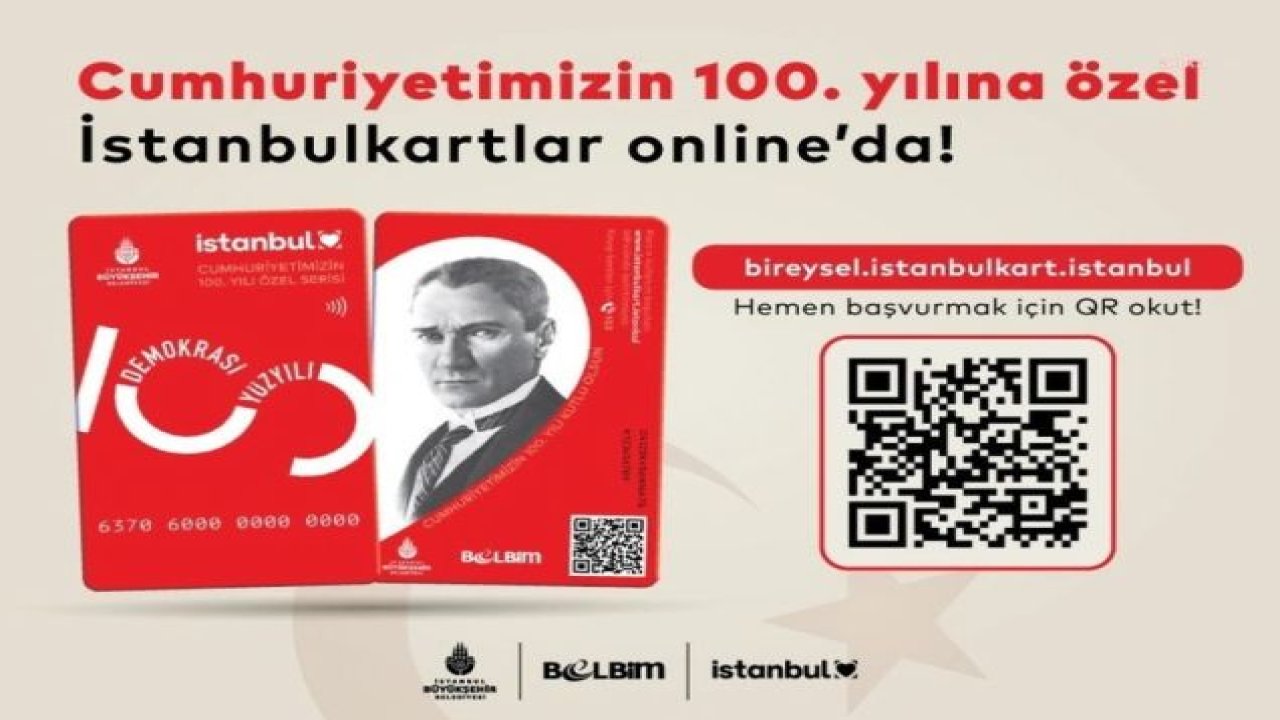 İBB, CUMHURİYET'İN 100. YILI İÇİN ÖZEL SERİ İSTANBULKART TASARLADI