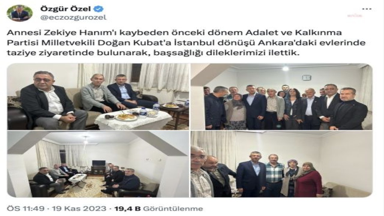 ÖZGÜR ÖZEL: ANNESİ ZEKİYE HANIM'I KAYBEDEN ÖNCEKİ DÖNEM ADALET VE KALKINMA PARTİSİ MİLLETVEKİLİ DOĞAN KUBAT'A ANKARA'DAKİ EVLERİNDE TAZİYE ZİYARETİNDE BULUNARAK, BAŞSAĞLIĞI DİLEKLERİMİZİ İLETTİK