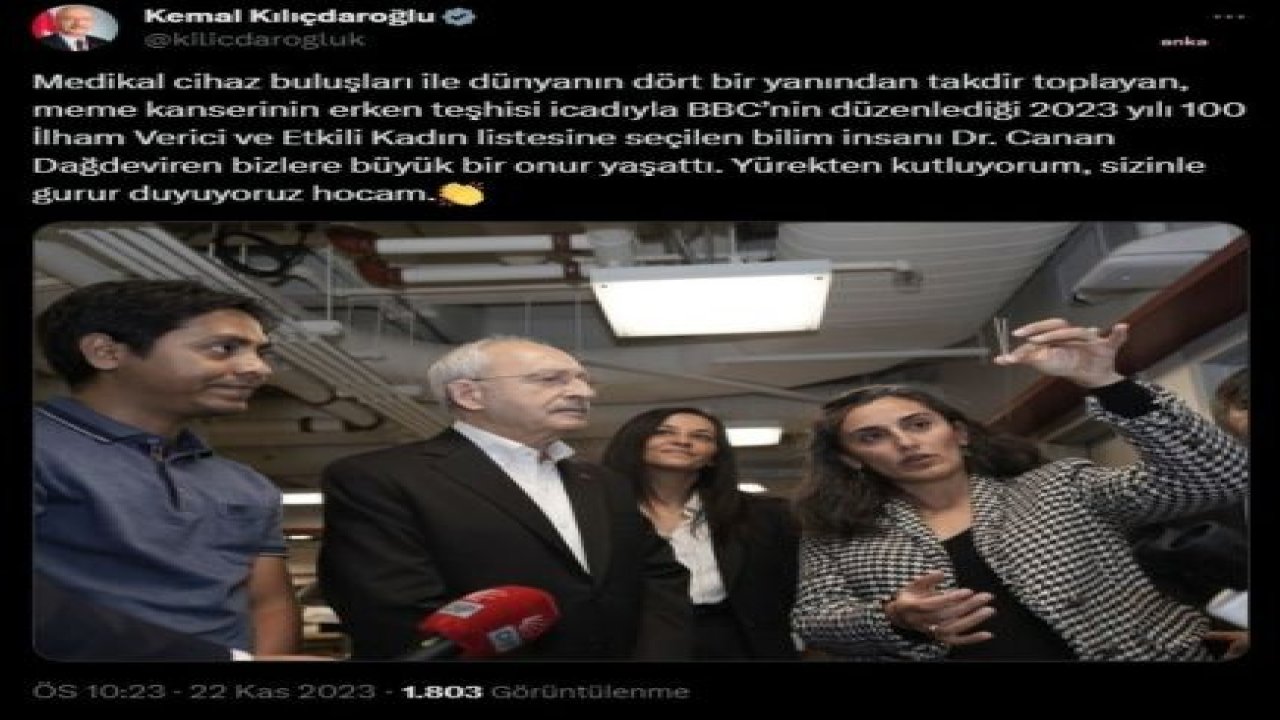 KILIÇDAROĞLU: "BBC’NİN DÜZENLEDİĞİ 2023 YILI 100 İLHAM VERİCİ VE ETKİLİ KADIN LİSTESİNE SEÇİLEN BİLİM İNSANI DR. CANAN DAĞDEVİREN BİZLERE BÜYÜK BİR ONUR YAŞATTI"