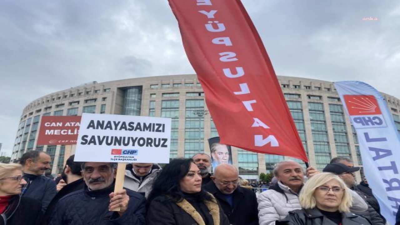 CHP, İSTANBUL ADLİYESİ'NİN ÖNÜNDEKİ “ADALET VE DEMOKRASİ NÖBETİ”Nİ BUGÜN DE SÜRDÜRDÜ