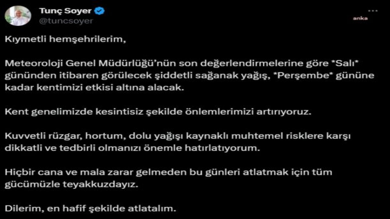 TUNÇ SOYER'DEN SAĞANAK YAĞIŞ UYARISI: "HİÇBİR CANA VE MALA ZARAR GELMEDEN BU GÜNLERİ ATLATMAK İÇİN TÜM GÜCÜMÜZLE TEYAKKUZDAYIZ"