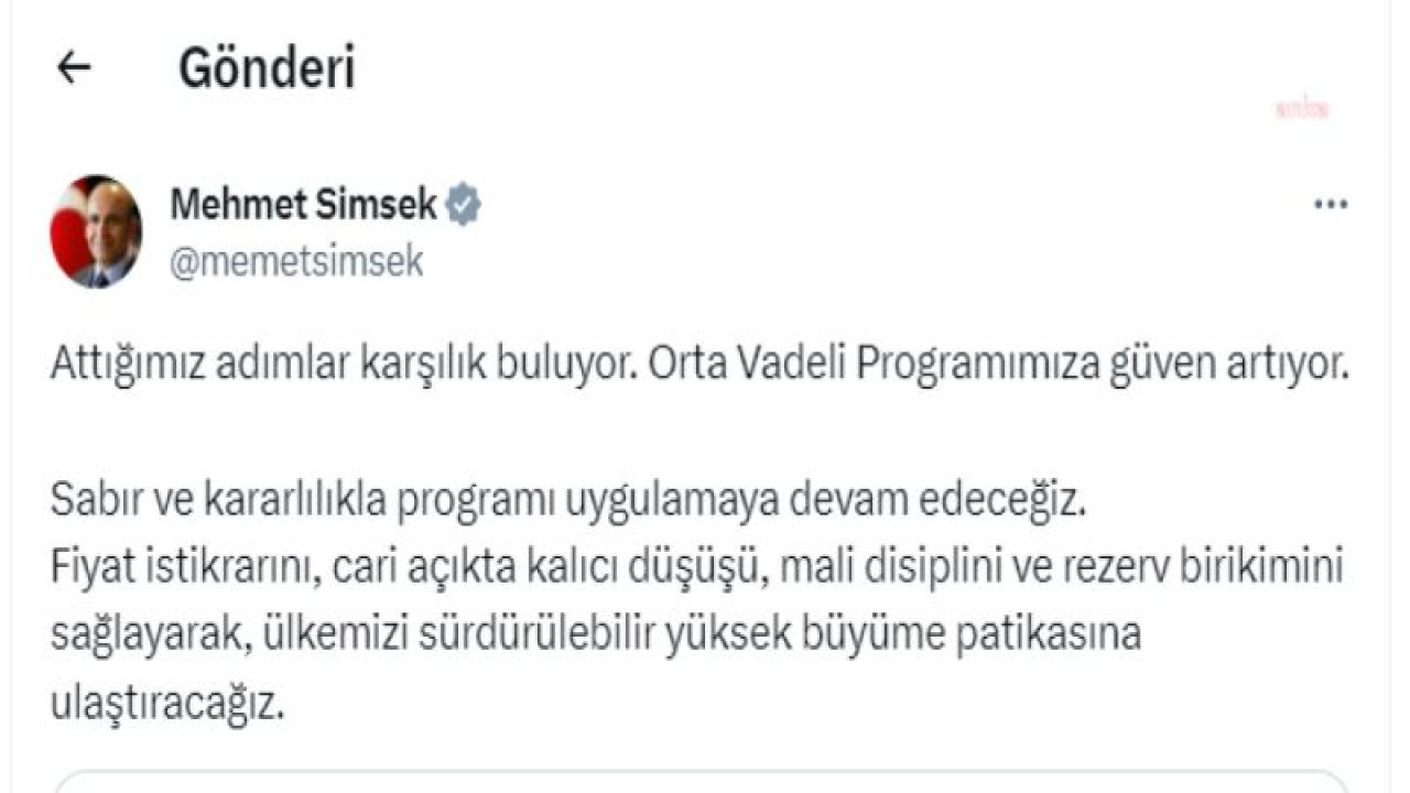 BAKAN ŞİMŞEK: "ATTIĞIMIZ ADIMLAR KARŞILIK BULUYOR. ORTA VADELİ PROGRAMIMIZA GÜVEN ARTIYOR"