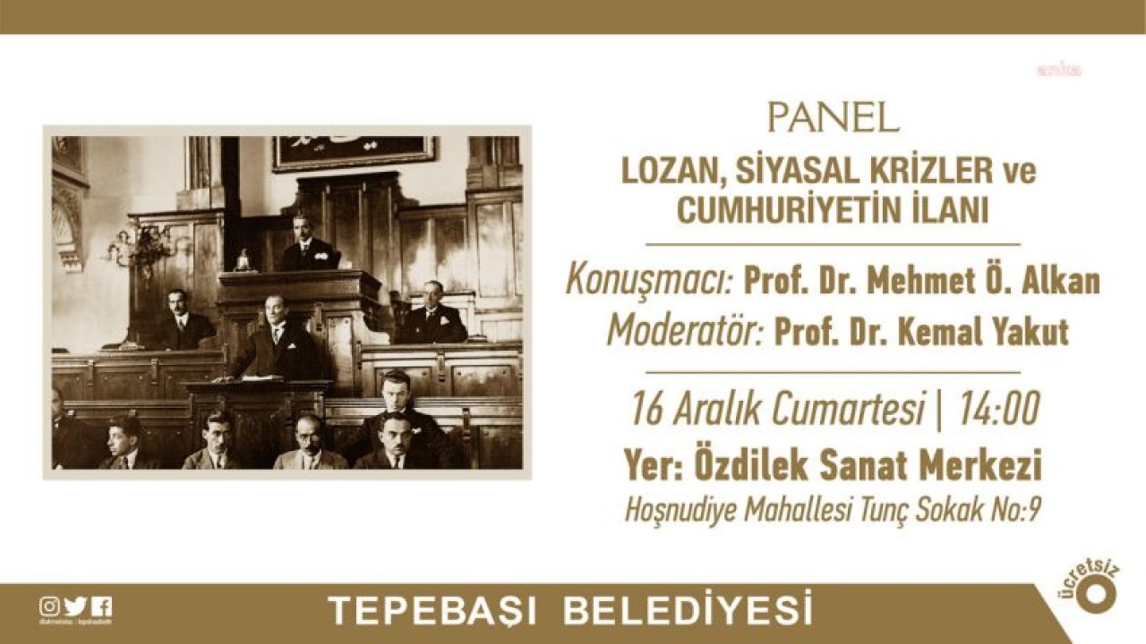 ‘LOZAN, SİYASİ KRİZLER VE CUMHURİYETİN İLANI’, ESKİŞEHİR TEPEBAŞI'DA ANLATILACAK