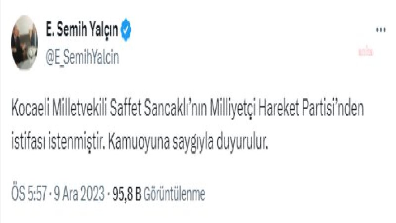 MHP GENEL BAŞKAN YARDIMCISI YALÇIN: "KOCAELİ MİLLETVEKİLİ SAFFET SANCAKLI’NIN MİLLİYETÇİ HAREKET PARTİSİ’NDEN İSTİFASI İSTENMİŞTİR"