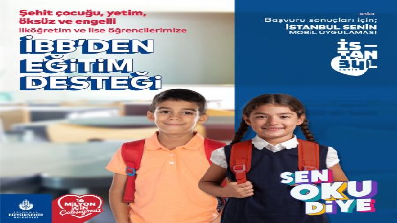 İBB’NİN "SEN OKU DİYE" EĞİTİM YARDIMINDAN BU YIL 83 BİN ÖĞRENCİ YARARLANACAK