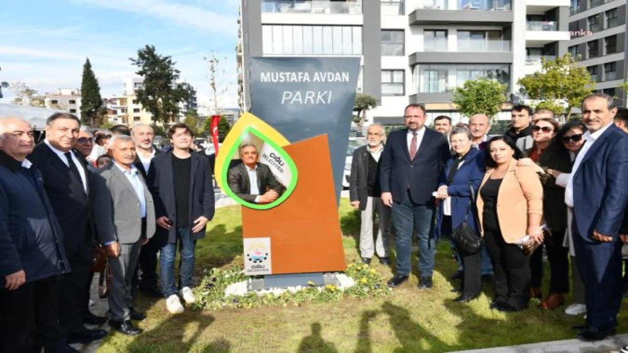 MERHUM BELEDİYE BAŞKAN YARDIMCISI MUSTAFA AVDAN'IN İSMİ ÇİĞLİ’DE YAŞAYACAK