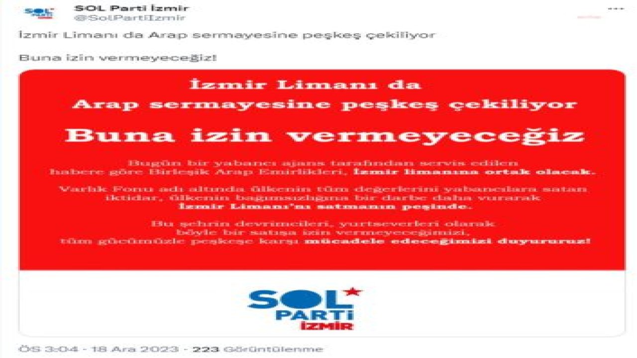 SOL PARTİ İZMİR İL BAŞKANLIĞI: "ALSANCAK LİMANI DA ARAP SERMAYESİNE PEŞKEŞ ÇEKİLİYOR... BUNA İZİN VERMEYECEĞİZ"