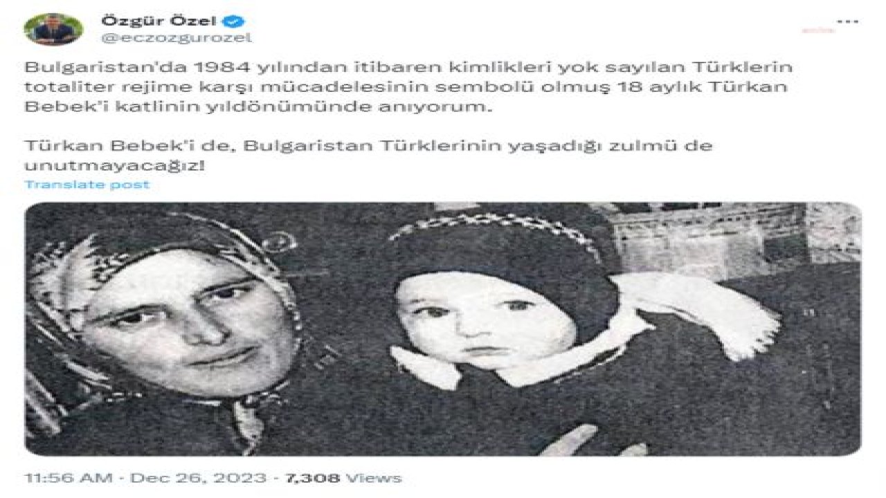 ÖZGÜR ÖZEL: “TÜRKAN BEBEK'İ DE BULGARİSTAN TÜRKLERİNİN YAŞADIĞI ZULMÜ DE UNUTMAYACAĞIZ”