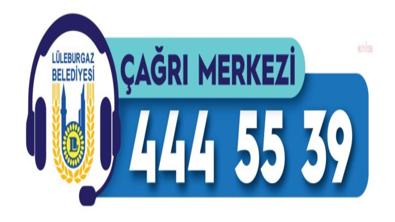 LÜLEBURGAZ BELEDİYESİ ÇAĞRI MERKEZİ 5 YAŞINDA