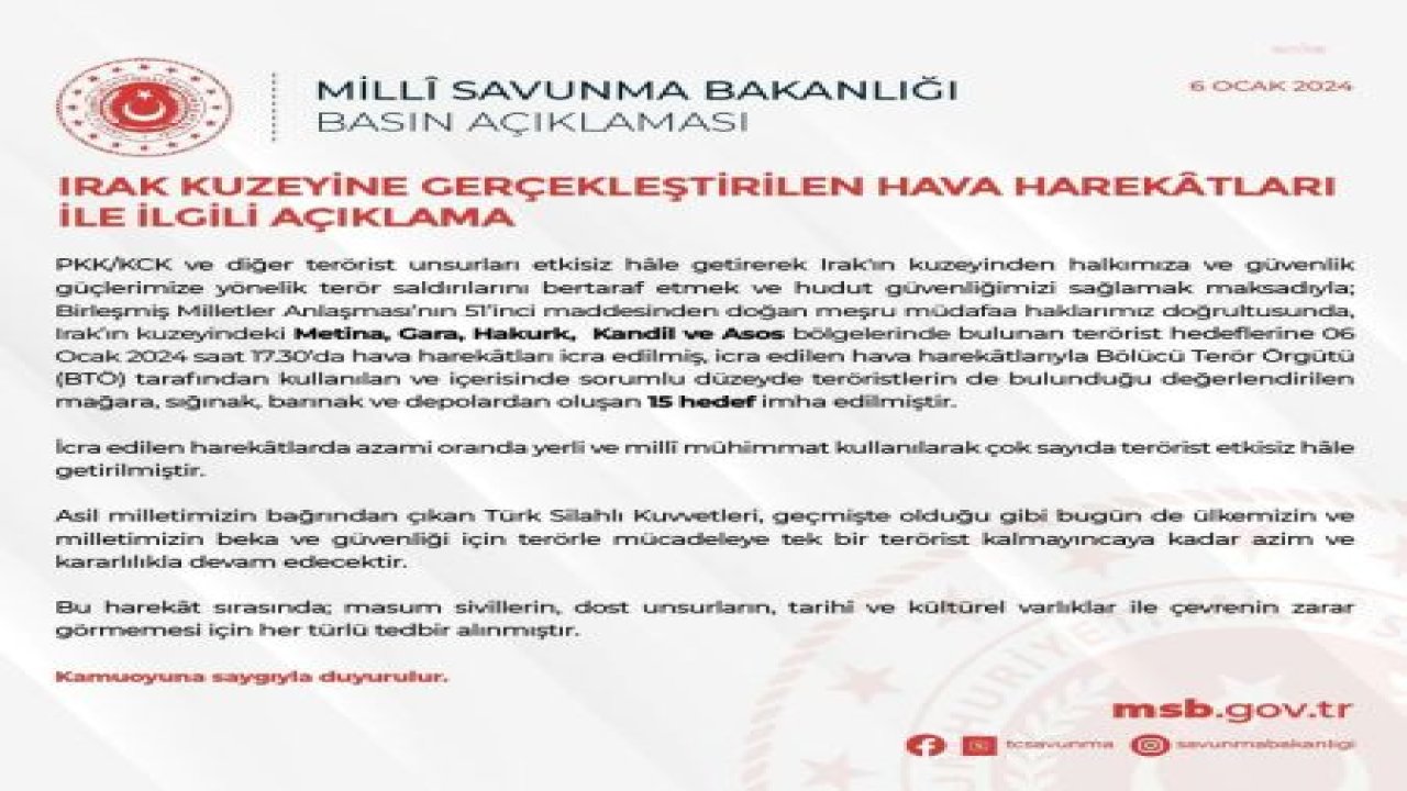 MSB: "IRAK'IN KUZEYİNDEKİ METİNA, GARA, HAKURK, KANDİL VE ASOS BÖLGELERİNE YAPILAN HAVA HAREKATLARI İLE 15 HEDEF İMHA EDİLMİŞTİR"