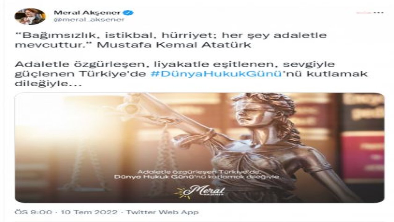 AKŞENER: “ADALETLE ÖZGÜRLEŞEN, LİYAKATLE EŞİTLENEN, SEVGİYLE GÜÇLENEN TÜRKİYE'DE DÜNYA HUKUK GÜNÜ'NÜ KUTLAMAK DİLEĞİYLE”