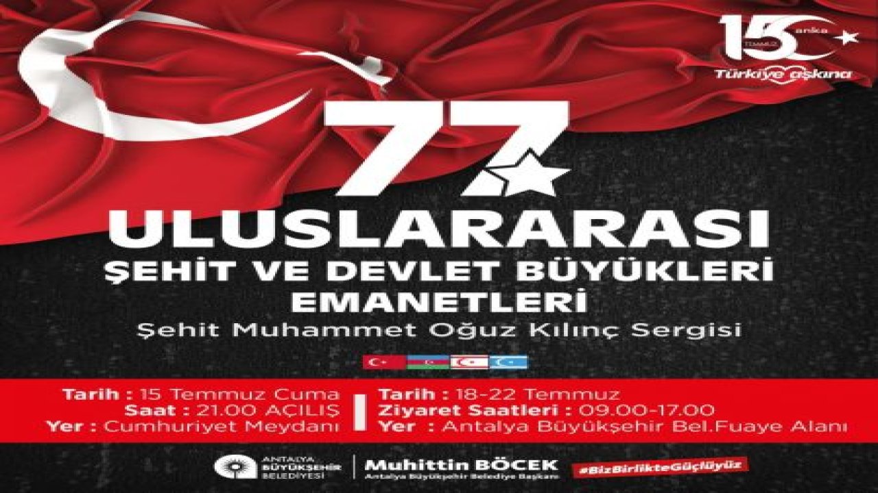 ANTALYA BÜYÜKŞEHİR’İN, ŞEHİT VE DEVLET BÜYÜKLERİ EMANETLERİ SERGİSİ 15 TEMMUZ’DA AÇILIYOR