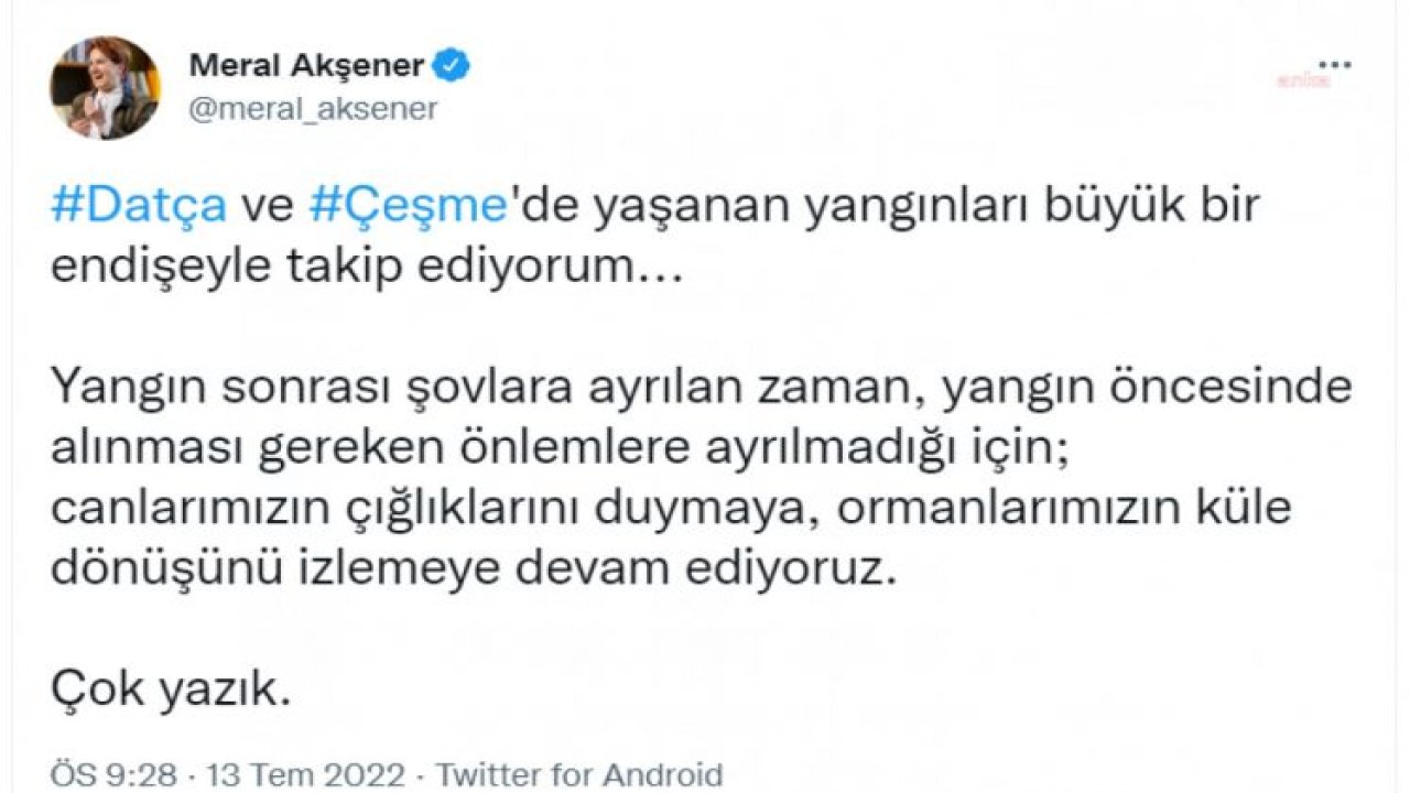 AKŞENER: YANGIN SONRASI ŞOVLARA AYRILAN ZAMAN, YANGIN ÖNCESİNDE ALINMASI GEREKEN ÖNLEMLERE AYRILMADIĞI İÇİN ORMANLARIMIZIN KÜLE DÖNÜŞÜNÜ İZLEMEYE DEVAM EDİYORUZ