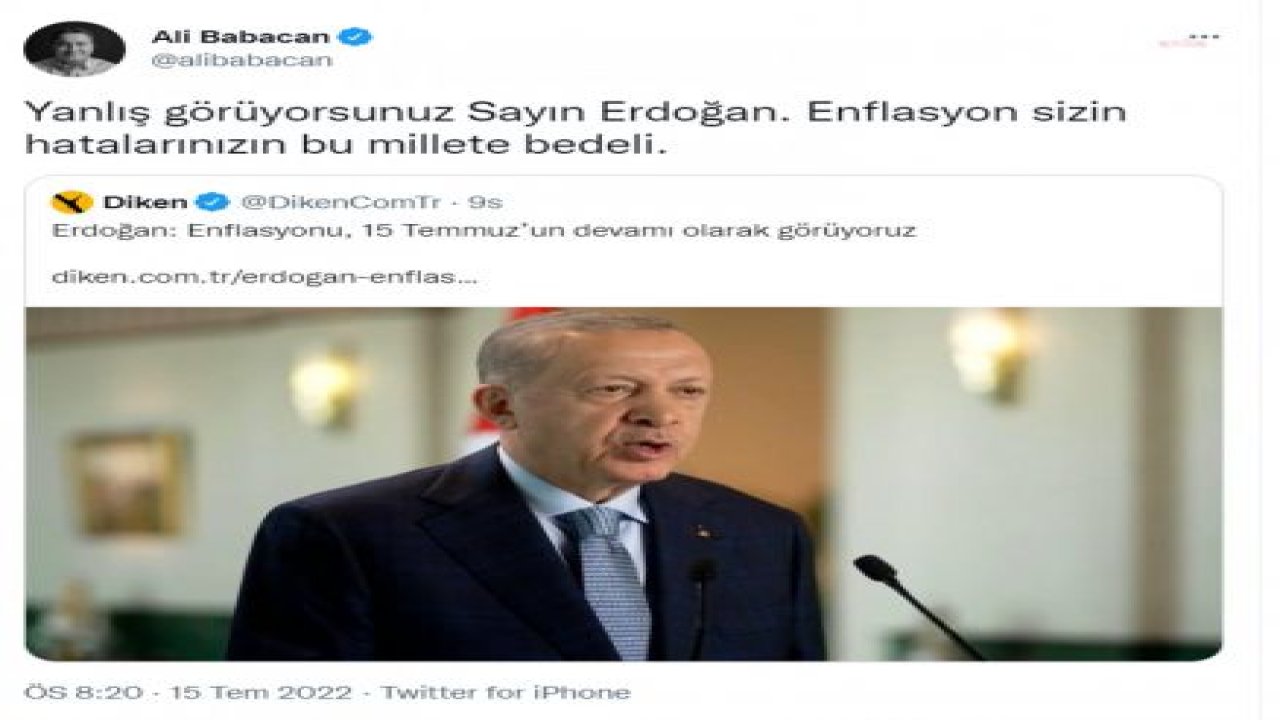 BABACAN’DAN ERDOĞAN’A 'ENFLASYON' YANITI: “YANLIŞ GÖRÜYORSUNUZ SAYIN ERDOĞAN. ENFLASYON, SİZİN HATALARINIZIN BU MİLLETE BEDELİ”