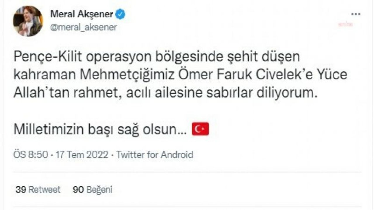 MERAL AKŞENER’DEN ŞEHİT OLAN TEĞMEN ÖMER FARUK CİVELEK İÇİN TAZİYE MESAJI