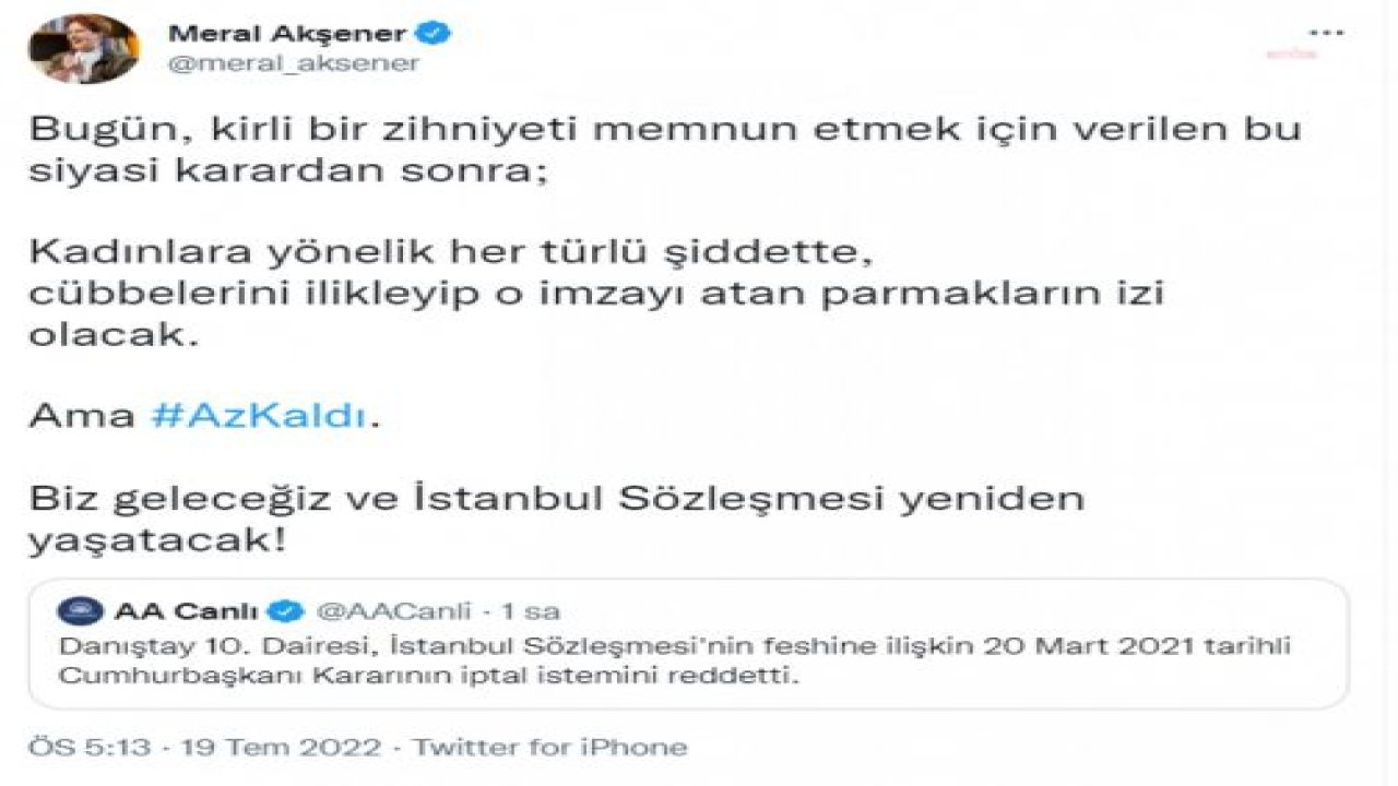 AKŞENER’DEN DANIŞTAY'A TEPKİ: "KADINLARA YÖNELİK HER TÜRLÜ ŞİDDETTE, CÜBBELERİNİ İLİKLEYİP O İMZAYI ATAN PARMAKLARIN İZİ OLACAK. AMA AZ KALDI. BİZ GELECEĞİZ VE İSTANBUL SÖZLEŞMESİ YENİDEN YAŞATACAK"