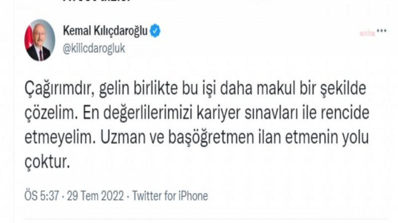 KILIÇDAROĞLU: EN DEĞERLİLERİMİZİ KARİYER SINAVLARI İLE RENCİDE ETMEYELİM, UZMAN VE BAŞÖĞRETMEN İLAN ETMENİN YOLU ÇOKTUR