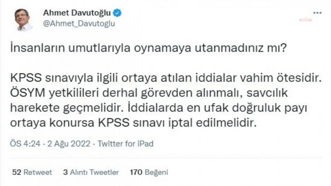 DAVUTOĞLU: “İDDİALARDA EN UFAK DOĞRULUK PAYI ORTAYA KONURSA KPSS SINAVI İPTAL EDİLMELİDİR”