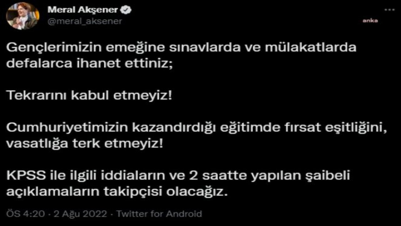 AKŞENER: “GENÇLERİMİZİN EMEĞİNE SINAVLARDA VE MÜLAKATLARDA DEFALARCA İHANET ETTİNİZ. TEKRARINI KABUL ETMEYİZ”