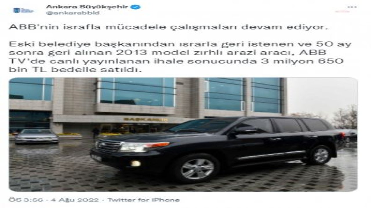 ANKARA BÜYÜKŞEHİR BELEDİYESİ: "GÖKÇEK'TEN 50 AY SONRA GERİ ALINABİLEN ZIRHLI CİP 3 MİLYON 650 BİN TL BEDELLE SATILDI"